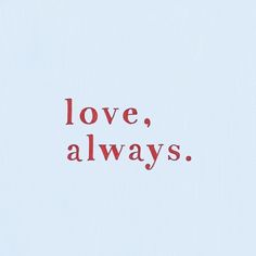 the words love, always written in red on a light blue background