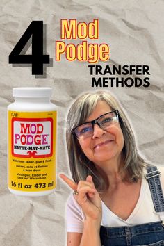 a woman pointing at a bottle of mod podge next to the caption reads, 4 mod podge transferer method