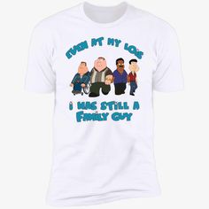 Introducing the Even at my Lois I Has Still a Family Guy Shirt, a must-have addition to your wardrobe for