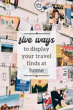 a bulletin board covered in lots of different types of magnets and pictures with the words, five ways to display your travel finds at home