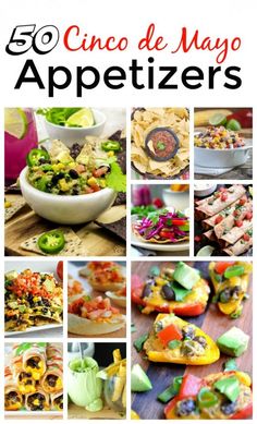 a collage of mexican appetizers with text overlay that reads 50 cinco de mayo appetizers