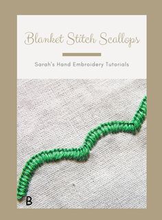 a green thread is on the side of a piece of fabric with text that reads, blanket stitch scallops