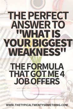 the perfect answer to what is your biggest weakness, the formula that got me 4 job offers