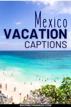 the beach in mexico with text overlaying it that reads, mexico vacation captions