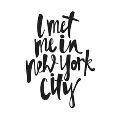 i met me in a new york city hand drawn lettering, black ink on white paper