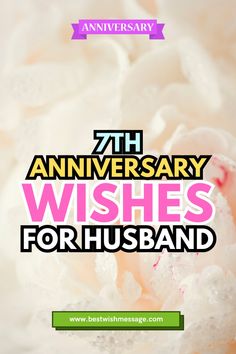 the words, 7th anniversary wishes for husband are shown in pink and white with an image of