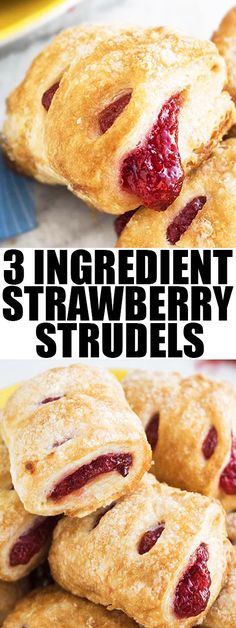 three different types of pastries stacked on top of each other with the words 3 ingredient strawberry strudel