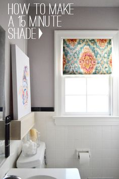 a bathroom with the words how to make a 15 minute shade over it's window