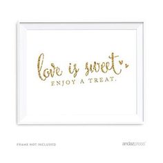 a gold foil print with the words love is sweet, enjoy a treat