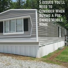 a mobile home with the words 5 issues you'll need to consider when buying a pre - owned mobile home