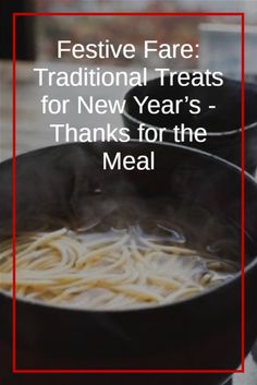 two black pans filled with pasta on top of a wooden table and the words festive fare traditional treats for new year's - thanks for the meal