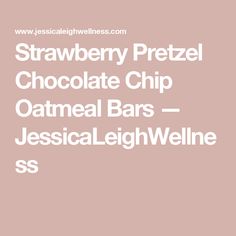 the words strawberry pretzel chocolate chip oatmeal bars are in white font