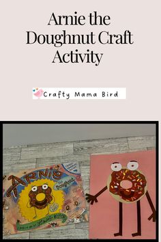 an advertisement for crafty mama bird featuring two donuts with faces on them and the words, arnie the doughnut craft activity