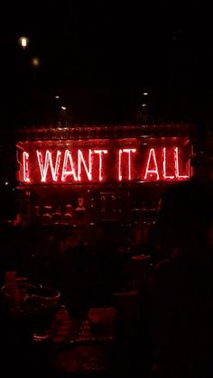 a neon sign that says i want it all