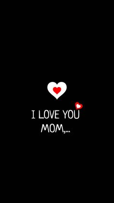 i love you mom wallpaper with two hearts and the words, i love you