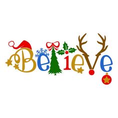 the word believe is decorated with christmas decorations and reindeer antlers, as well as an ornament