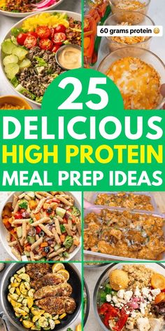 the 25 delicious high protein meal preps are on display in this collage with text overlay that reads 25 delicious high protein meal preps