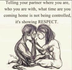 a drawing of two people sitting next to each other with the words telling you partner where you are, who you are with, what time are coming home is not being controlled, it's showing respect