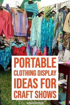 an outdoor clothing display with lots of clothes hanging on the rack and text overlay that reads portable clothing display ideas for craft shows