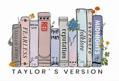 a drawing of a row of books with flowers on top and the words taylor's version written below