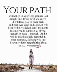 a woman walking down a path with an inspirational quote about your path will not go in a perfectly planned - out straight line