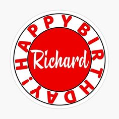 a happy birthday sticker with the words richard in red and white on a circular background