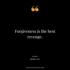 a quote from mam ali that says, forgingness is the best revenge