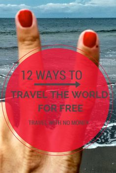 a person's foot with the words 12 ways to travel the world for free