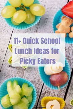 the words 11 quick school lunch ideas for picky eaters in blue paper cups