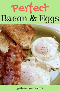 bacon and eggs are on a plate with toast in the foreground that says, perfect bacon & eggs