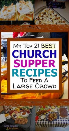 the top 21 best church supper recipes to feed a large crowd, including desserts