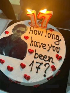 a birthday cake with candles on it that says, how long have you been 17?