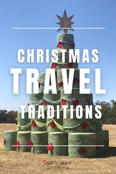 a christmas tree made out of hay with the words christmas travel traditions on it in front of