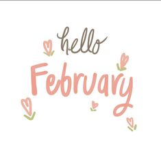 the words hello february written in pink and green