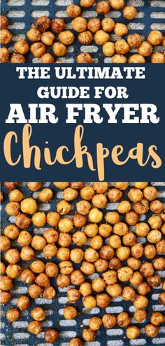 the ultimate guide for air fryer chickpeas that are easy to make and delicious