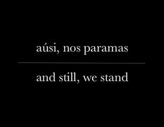 a black and white photo with the words ausi, nos paramas and still, we stand