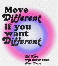 a poster with the words move different if you want different