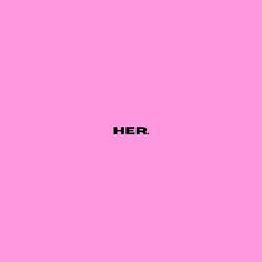 a pink background with the word her written in black on it's left side