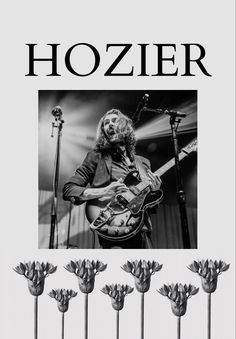 an advertisement for hozier with four flowers in the foreground and a photo of a man holding a guitar