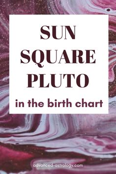 the text sun square pluto in the birth chart on a pink and purple marble background