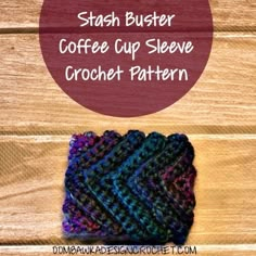 a crocheted dishcloth with the words stash buster coffee cup sleeve on it