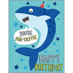 a birthday card with a cartoon shark holding a speech bubble and the words, you're fintasstic happy birthday