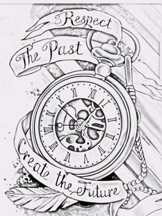 a drawing of a clock with the words respect to the past