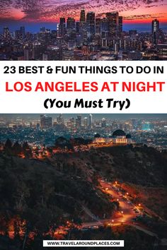 the los angeles skyline with text overlay that reads, 25 best and fun things to do in los angeles at night you must try