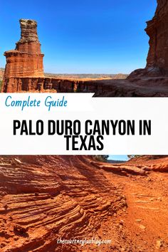 the complete guide to palo duro canyon in texas with text overlaying it