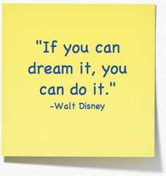 a yellow post - it with the quote if you can dream it, you can do it