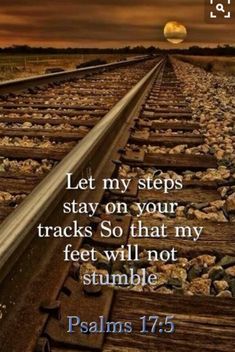 a train track with the words let my steps stay on your tracks so that my feet will not stumble