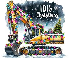 a christmas card featuring an excavator with lights on it and the words i dig christmas