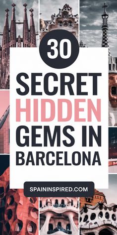 Collage of unique architectural details in Barcelona with text: "30 Secret Hidden Gems in Barcelona." Spain In December, Travel In Spain, Barcelona Vacation, Park Güell, Travel Wishlist