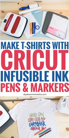 the words make t - shirts with cricut infusible ink pens and markers